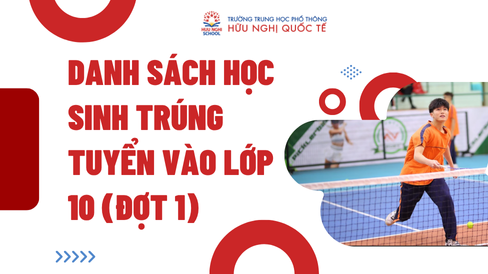 Thông báo danh sách học sinh trúng tuyển vào lớp 10 trường THPT Hữu Nghị Quốc Tế