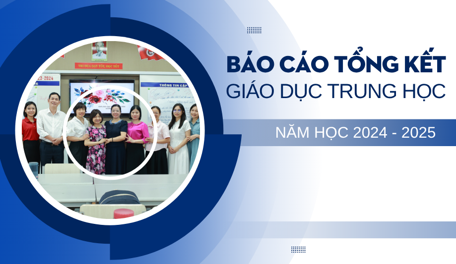 Báo cáo tổng kết giáo dục trung học - Năm học 2024- 2025