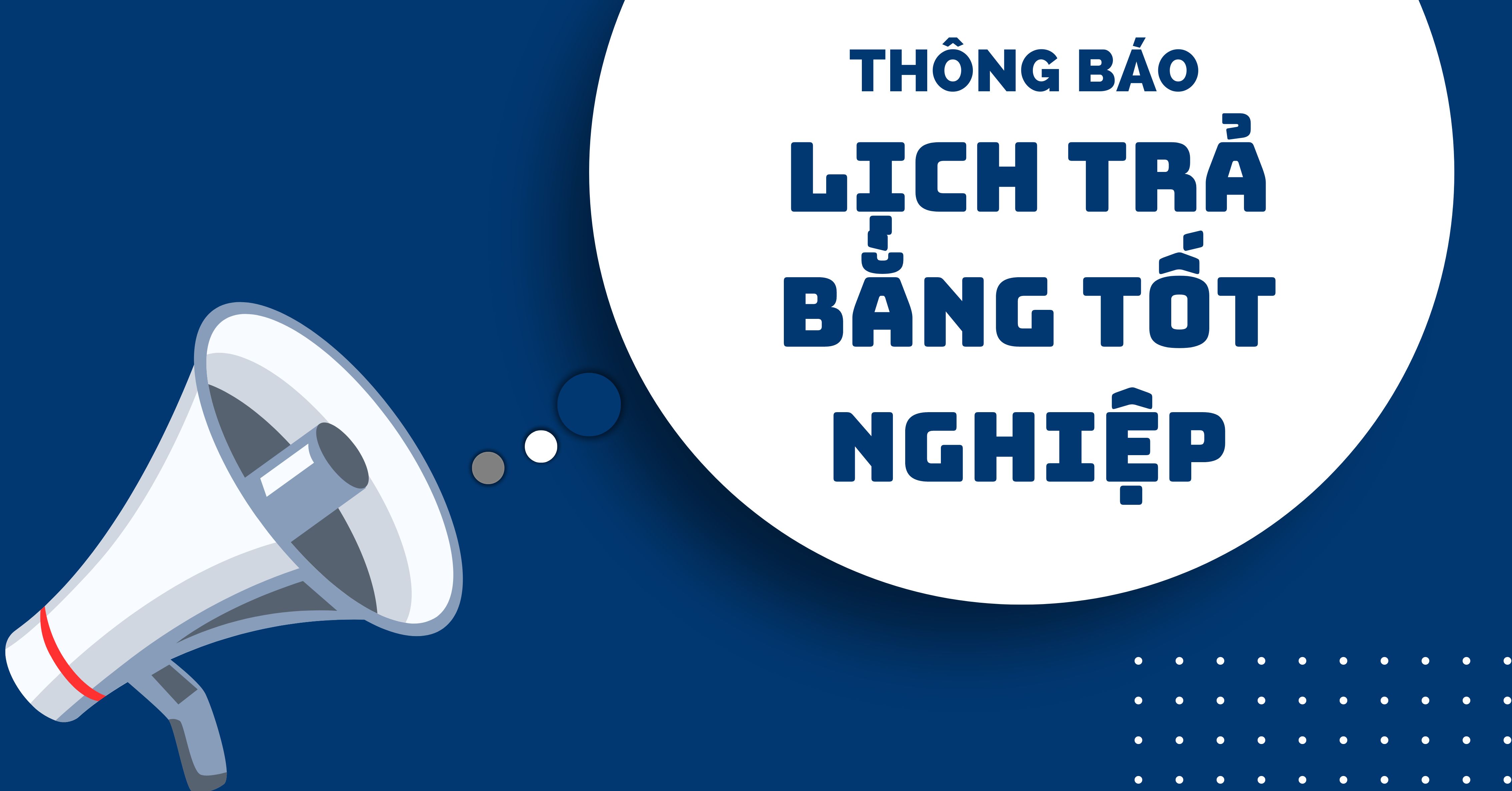 THÔNG BÁO LỊCH TRẢ BẰNG TỐT NGHIỆP