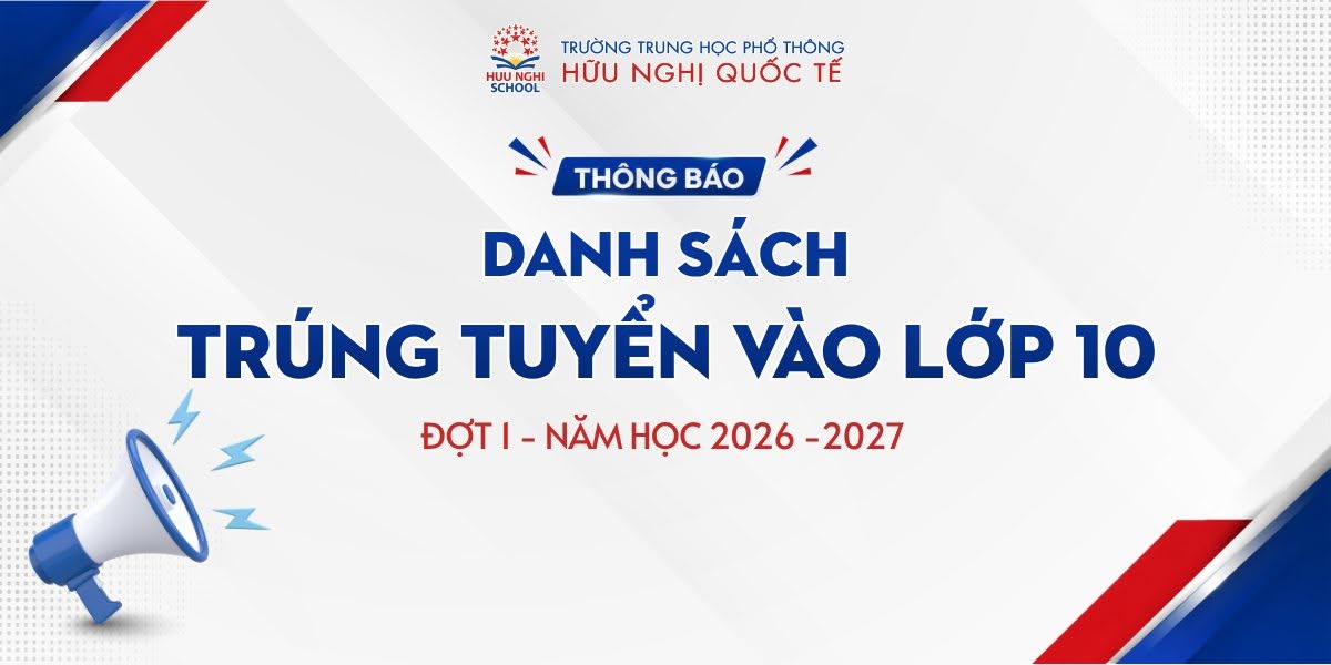 Thông báo danh sách trúng tuyển vào lớp 10 - Đợt 1 | Năm học 2026 - 2027