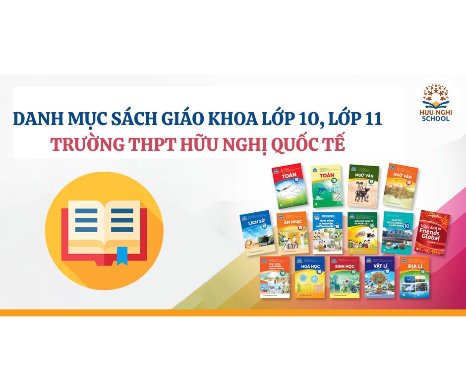 THÔNG BÁO DANH MỤC SÁCH GIÁO KHOA LỚP 10 & 11 SỬ DỤNG DẠY & HỌC TẠI TRƯỜNG THPT HỮU NGHỊ QUỐC TẾ NĂM HỌC 2023 – 2024
